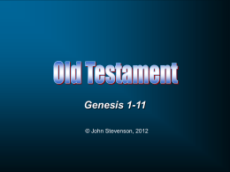 Genesis 1-11 © John Stevenson, 2012 Torah  Hebrew: “Law, Instruction”  Pentateuch  Greek: “Five-Part Book” Genesis  Creation to Egypt  Exodus  Deliverance from Egypt and establishment of covenant  Leviticus  Laws of worship  Numbers  Wilderness wanderings  Deuteronomy  Law to.