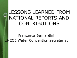 LESSONS LEARNED FROM NATIONAL REPORTS AND CONTRIBUTIONS Francesca Bernardini UNECE Water Convention secretariat PES in the UNECE region • 19 national reports • 4 countries reported.