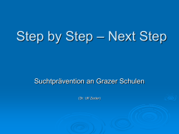 Step by Step – Next Step  Suchtprävention an Grazer Schulen (Dr. Ulf Zeder)