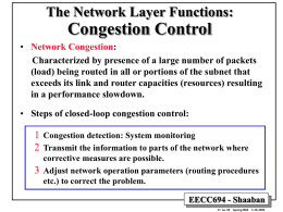 The Network Layer Functions:  Congestion Control • Network Congestion: Characterized by presence of a large number of packets (load) being routed in all or.