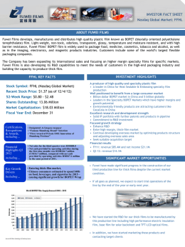 INVESTOR FACT SHEET Nasdaq Global Market: FFHL  ABOUT FUWEI FILMS Fuwei Films develops, manufactures and distributes high quality plastic film known as BOPET.