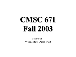 CMSC 671 Fall 2003 Class #16 – Wednesday, October 22 Today’s topics • Approaches to knowledge representation • Deductive/logical methods – – – –  Forward-chaining production rule systems Semantic networks Frame-based systems Description.