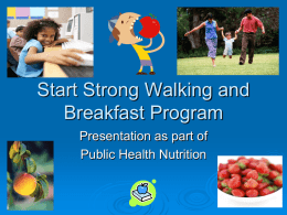 Start Strong Walking and Breakfast Program Presentation as part of Public Health Nutrition.