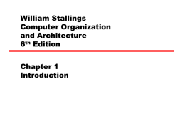 William Stallings Computer Organization and Architecture 6th Edition Chapter 1 Introduction Architecture & Organization 1 • Architecture is those attributes visible to the programmer —Instruction set, number of.