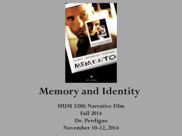 Memory and Identity HUM 3280: Narrative Film Fall 2014 Dr. Perdigao November 10-12, 2014