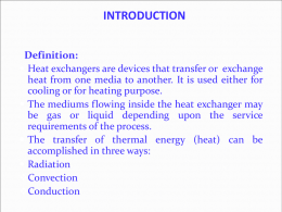 INTRODUCTION Definition:  Heat exchangers are devices that transfer or exchange heat from one media to another.