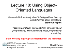 Lecture 10: Using ObjectOriented Languages You can't think seriously about thinking without thinking about thinking about something. Seymour Papert Today’s corollary: You can’t think.