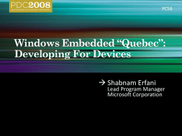 PC56   Shabnam Erfani  Lead Program Manager Microsoft Corporation                Windows Embedded Compact  Windows Embedded “Quebec”  Windows Embedded POSReady.