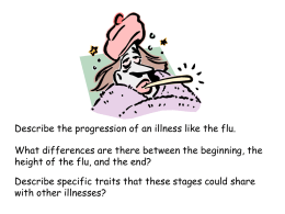 Describe the progression of an illness like the flu. What differences are there between the beginning, the height of the flu, and.
