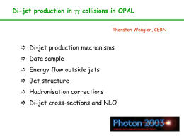 Di-jet production in gg collisions in OPAL Thorsten Wengler, CERN   Di-jet production mechanisms  Data sample   Energy flow outside jets  Jet structure 