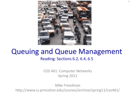 Queuing and Queue Management Reading: Sections 6.2, 6.4, 6.5 COS 461: Computer Networks Spring 2011 Mike Freedman http://www.cs.princeton.edu/courses/archive/spring11/cos461/