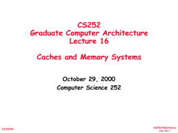 CS252 Graduate Computer Architecture Lecture 16 Caches and Memory Systems October 29, 2000 Computer Science 252  10/29/00  CS252/Kubiatowicz Lec 16.1