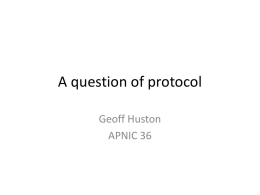 A question of protocol Geoff Huston APNIC 36 Originally there was RFC791: “All hosts must be prepared to accept datagrams of up to 576