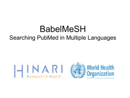 BabelMeSH Searching PubMed in Multiple Languages Table of Contents • Definition/Background/Overview • Search by MeSH (Medical Subject Headings) • Search by PICO Linguist (PICO=Patient, Intervention,