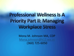 Mona M. Johnson MA, CDP Mona.johnson@k12.wa.us (360) 725-6050 I am responsible for presenting information. You are responsible for getting your needs met and asking the.