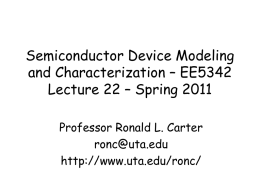 Semiconductor Device Modeling and Characterization – EE5342 Lecture 22 – Spring 2011 Professor Ronald L.