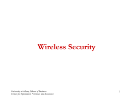 Wireless Security  University at Albany, School of Business Center for Information Forensics and Assurance.