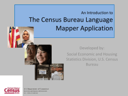 An Introduction to  The Census Bureau Language Mapper Application Developed by: Social Economic and Housing Statistics Division, U.S.