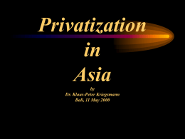 Privatization in Asia by Dr. Klaus-Peter Kriegsmann Bali, 11 May 2000 I. HISTORY II. CORPORATE ENVIRONMENT III.
