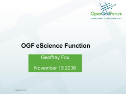 OGF eScience Function Geoffrey Fox November 13 2006  © 2006 Open Grid Forum.