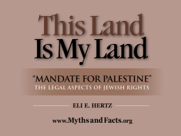 This Land Is My Land  “MANDATE FOR PALESTINE” THE LEGAL ASPECTS OF JEWISH RIGHTS  ELI E.