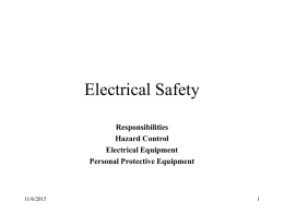 Electrical Safety Responsibilities Hazard Control Electrical Equipment Personal Protective Equipment  11/6/2015 Responsibilities • Management – Training – Safety – Corrective action – Meets code and regulations • Employees – Report deficiencies immediately –