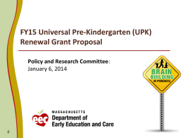 FY15 Universal Pre-Kindergarten (UPK) Renewal Grant Proposal Policy and Research Committee: January 6, 2014