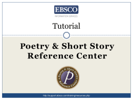 Tutorial Poetry & Short Story Reference Center  http://support.ebsco.com/training/resources.php Bienvenidos al tutorial de EBSCO Centro de Referencia de Poesía y Cuento (PSSRC por su.