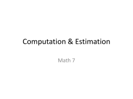 Computation & Estimation Math 7 Note • On an SOL test students would not be allowed to use calculators for this section.