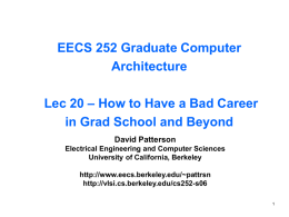 EECS 252 Graduate Computer Architecture Lec 20 – How to Have a Bad Career in Grad School and Beyond David Patterson Electrical Engineering and Computer.