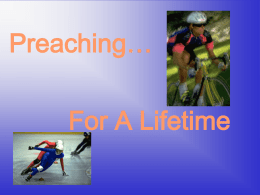 Preaching… For A Lifetime “Preaching, in order to be fresh and vital, takes hard work.