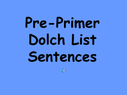 Pre-Primer Dolch List Sentences a I ate a snack. and My friend and I play.
