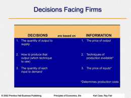 Decisions Facing Firms  DECISIONS  INFORMATION  are based on  1. The quantity of output to supply  1.