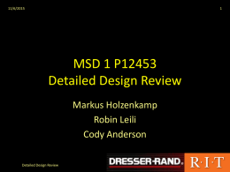 11/6/2015  MSD 1 P12453 Detailed Design Review Markus Holzenkamp Robin Leili Cody Anderson Detailed Design Review.