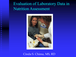 Evaluation of Laboratory Data in Nutrition Assessment  Cinda S. Chima, MS, RD.