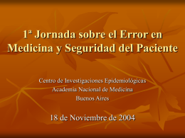1ª Jornada sobre el Error en Medicina y Seguridad del Paciente Centro de Investigaciones Epidemiológicas Academia Nacional de Medicina Buenos Aires  18 de Noviembre de.