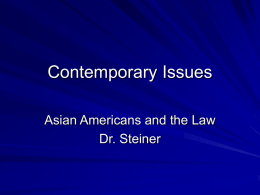 Contemporary Issues Asian Americans and the Law Dr. Steiner “The Model Minority” Japanese are “model minority” who have established a “remarkable record” of achievement “by.