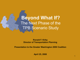 Beyond What If? The Next Phase of the TPB Scenario Study Ronald F.