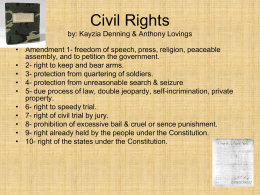 Civil Rights by: Kayzia Denning & Anthony Lovings • Amendment 1- freedom of speech, press, religion, peaceable assembly, and to petition the government. •