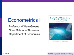 Econometrics I Professor William Greene Stern School of Business Department of Economics  11-1/72  Part 11: Asymptotic Distribution Theory.