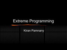 Extreme Programming Kiran Pamnany Software Engineering  Computer programming as an engineering profession rather than an art or a craft  Meet expectations:      Functionality Reliability Cost Delivery schedule.
