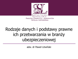 Rodzaje danych i podstawy prawne ich przetwarzania w branży ubezpieczeniowej adw. dr Paweł Litwiński.