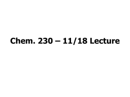 Chem. 230 – 11/18 Lecture Announcements I • Exam 3 Results – Lower Average (72%) – Distribution  • New Homework Posted Online (long problems.