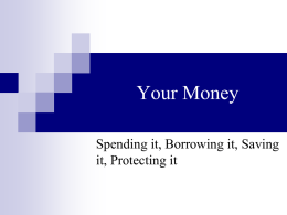 Your Money Spending it, Borrowing it, Saving it, Protecting it The stock market       Stock: Equity or ownership in a corporation. Why stock? Buy it.