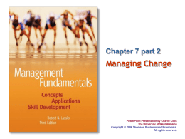Chapter 7 part 2  Managing Change  PowerPoint Presentation by Charlie Cook The University of West Alabama Copyright © 2006 Thomson Business and Economics. All rights.