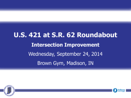 U.S. 421 at S.R. 62 Roundabout Intersection Improvement Wednesday, September 24, 2014 Brown Gym, Madison, IN  6:00 p.m.