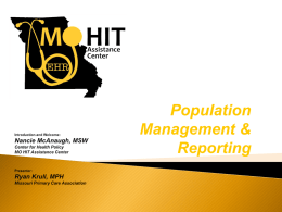 Population Management & Reporting Federally-designated Regional Extension Center for the State of Missouri University of Missouri: Department of Health Management and Informatics Center for Health Policy Department.