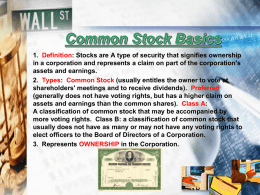 Common Stock Basics 1. Definition: Stocks are A type of security that signifies ownership in a corporation and represents a claim on.