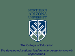 The College of Education We develop educational leaders who create tomorrow’s opportunities.