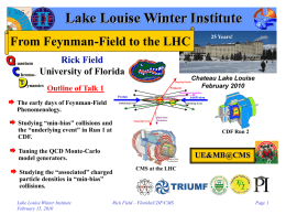 Lake Louise Winter Institute 25 Years!  From Feynman-Field to the LHC Rick Field University of Florida Outgoing Parton  Outline of Talk 1  PT(hard)  Chateau Lake Louise February 2010  Initial-State Radiation  Proton  